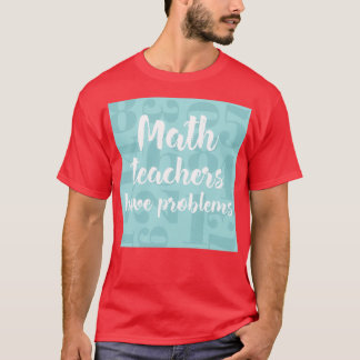 Math Teacher har problem med Coola-gåva för mattee T Shirt