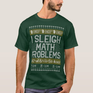 Math Teacher I Sleigh Math Problems jul Ugly T Shirt