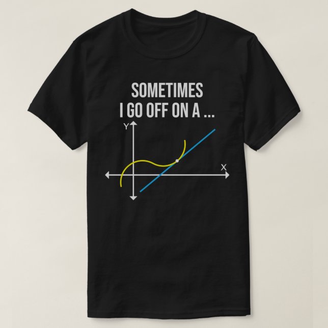 Math Teacher ibland går jag på en tält 1 T Shirt (Design framsida)
