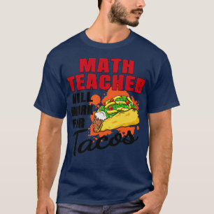 Math Teacher kommer att arbeta för Tacos T Shirt