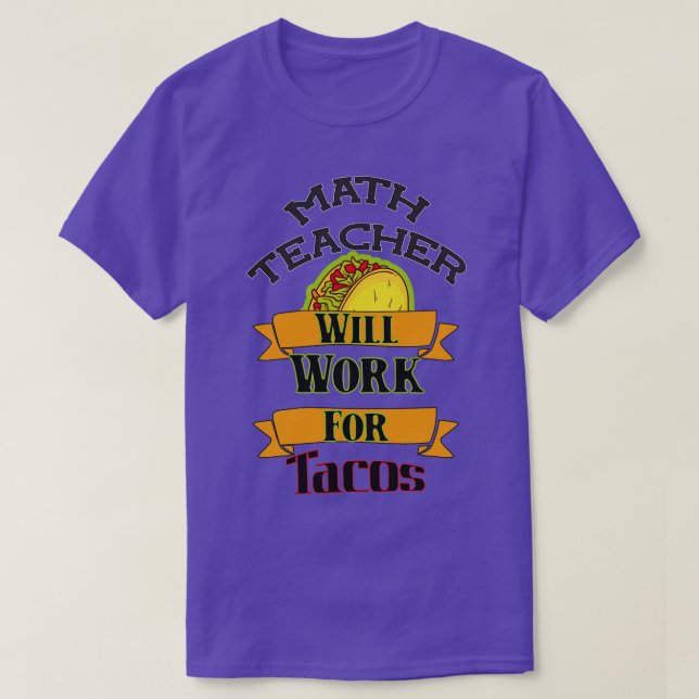 Math Teacher kommer att arbeta för Tacos T Shirt (Design framsida)