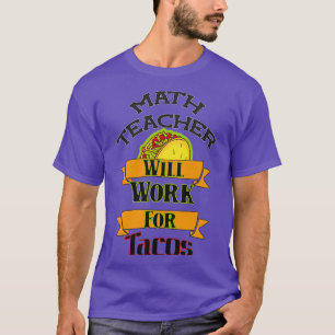 Math Teacher kommer att arbeta för Tacos T Shirt