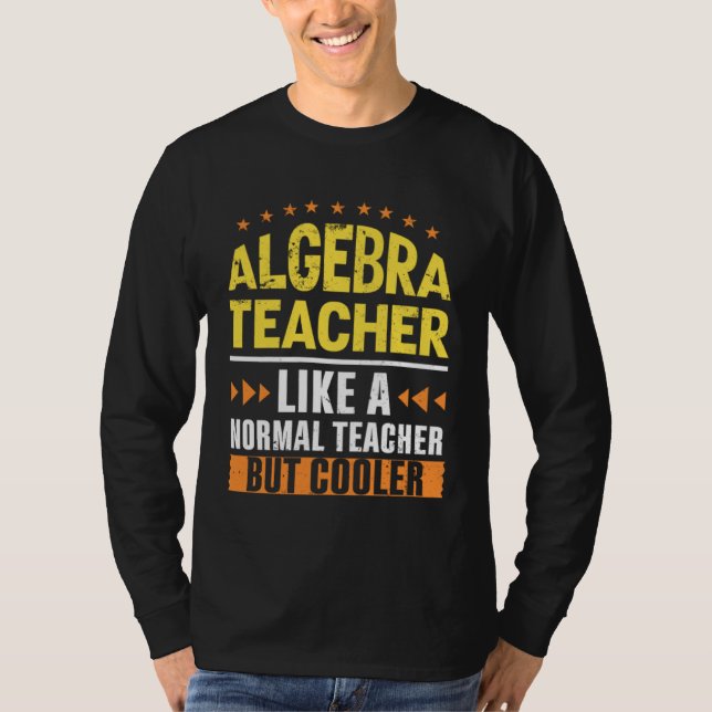 Math Teacher Like a Normal Teacher But Cooler Arit T Shirt (Framsida)