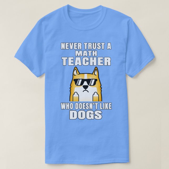 Math Teacher litar aldrig på någon som inte tycker T Shirt (Design framsida)