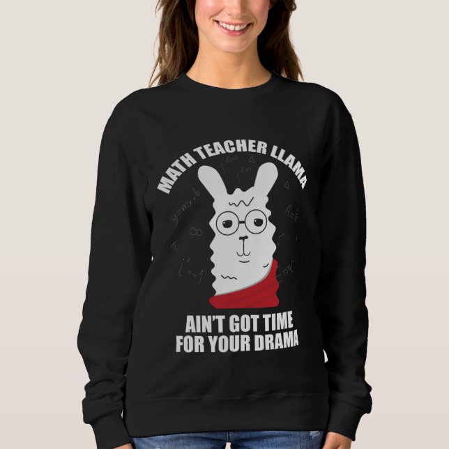 Math Teacher Llama Ain Got Time For Your Drama Mat T Shirt (Framsida)