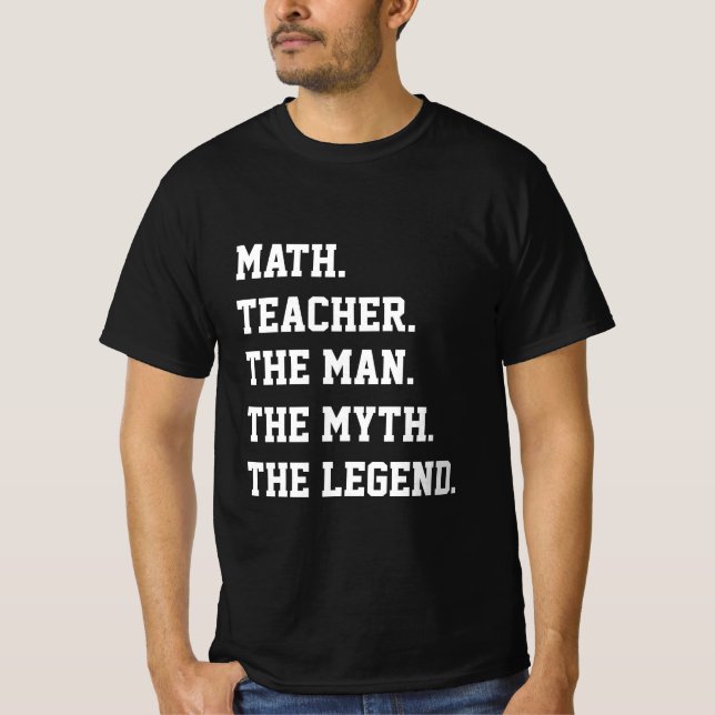 Math Teacher mannen, myten, legend T Shirt (Framsida)