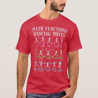 Math Teacher Math Function Dancing Moves Funny Sk T Shirt
