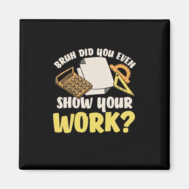 Math Teacher Math Show Your Work Magnet (Framsidan)