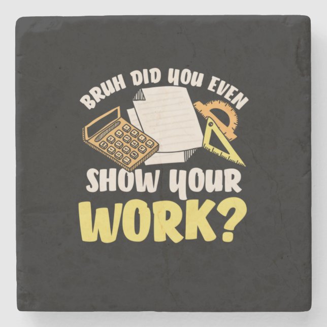 Math Teacher Math Show Your Work Stenunderlägg (Framsidan)