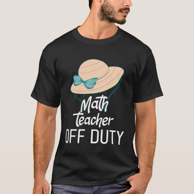 Math Teacher Off Duty T Shirt (Framsida)
