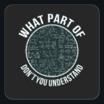 Math Teacher Sarcasm Mathematics Math Student Fyrkantigt Klistermärke<br><div class="desc">Den här bildtanken är för matematik älskare. Den här roliga grafiken/offertkläderna gör alla matematiklärare lycklig.</div>