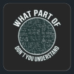 Math Teacher Sarcasm Mathematics Math Student Fyrkantigt Klistermärke<br><div class="desc">Den här bildtanken är för matematik älskare. Den här roliga grafiken/offertkläderna gör alla matematiklärare lycklig.</div>