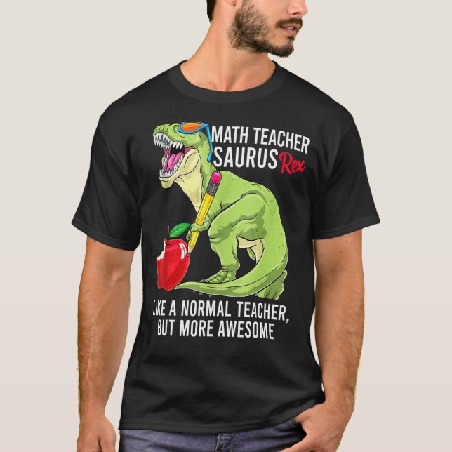 Math Teacher Saurus Rex som en vanlig lärare men T Shirt (Framsida)