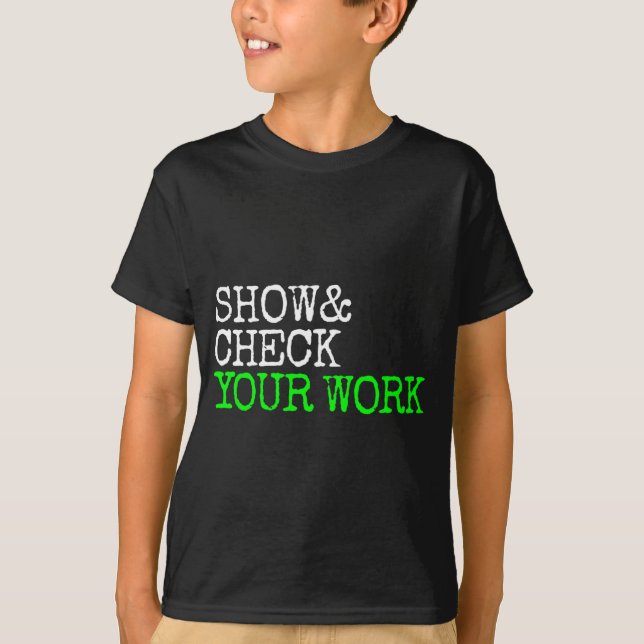 Math Teacher Show Check Your Work Test Day Shirt T (Framsida)