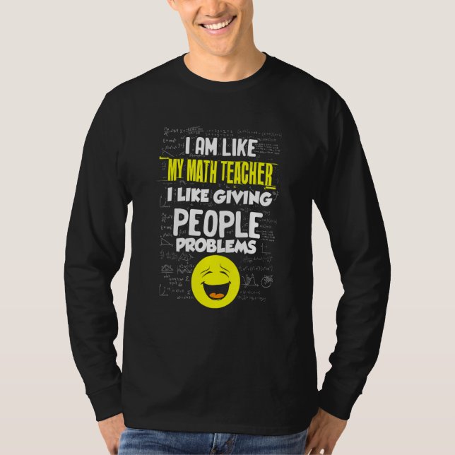 Math Teacher som Ge People Problems Roligt Math T Shirt (Framsida)