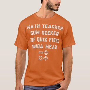 Math Teacher Sum Seeker Mind Evolver Problemlösnin T Shirt