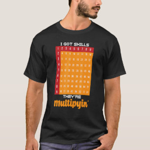 Math Teacher T- I Har Skills Theyre Multiplyin T Shirt