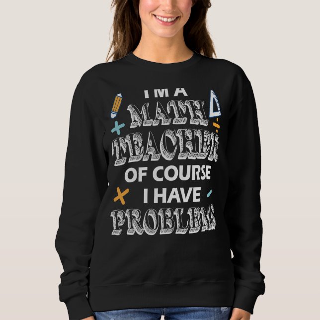 Math Teacher-uppskattning att jag har problem med  T Shirt (Framsida)