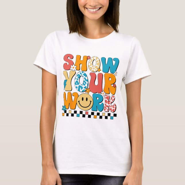 Math Teacher: Visa din arbetsdag för testdag T Shirt (Framsida)