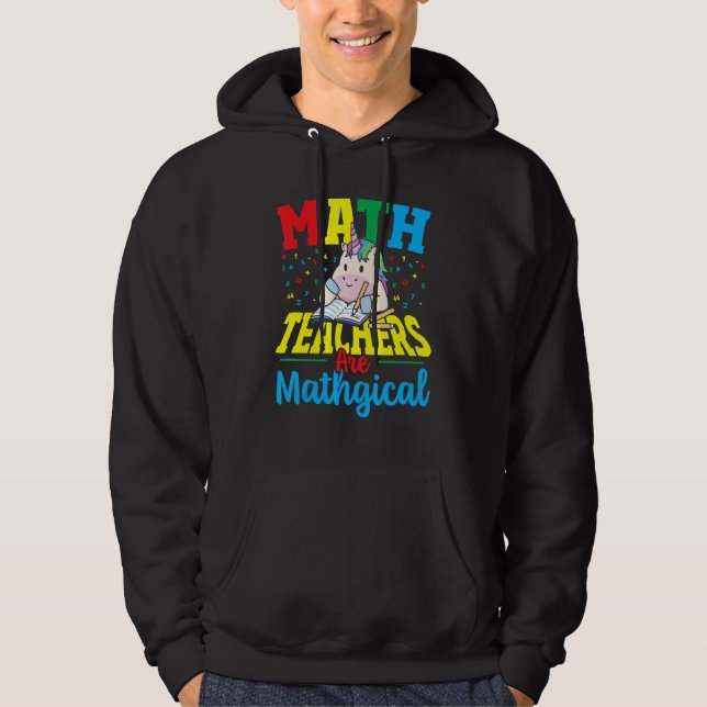 Math Teachers Are Mathgical Math Teacher Mathemati Hoodie (Framsida)