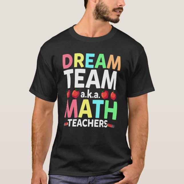 Math Teachers Dream Team Aka Math Teachers Back To T Shirt (Framsida)