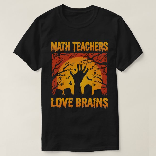  Math Teachers Love Brains Funny Teacher Halloween T Shirt (Design framsida)