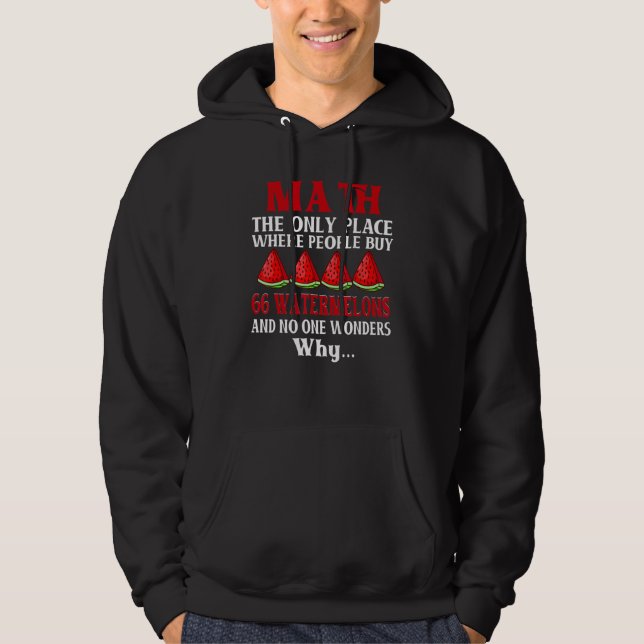 Math The Only Place Where People Buy 66 Watermelon Hoodie (Framsida)