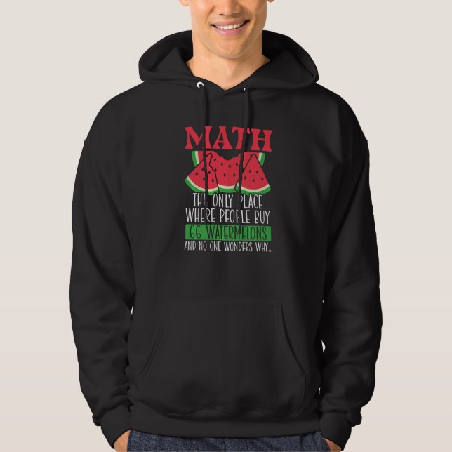 Math The Only Place Where People Buy 66 Watermelon Hoodie (Framsida)