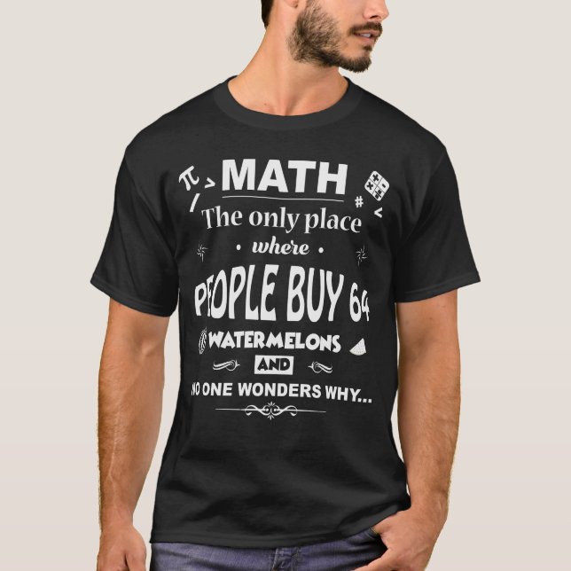 Math The Only Place Where People T Shirt (Framsida)