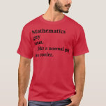 Mathematics Guy Funny Math Definition T Shirt<br><div class="desc">Mathematics Guy Funny Math Definition .Underbar shirt för dig själv,  familj,  farfar,  mormor,  mormor,  farfar,  mamma,  pappa,  syster,  bror,  morbror,  morbror,  moster,  manar,  kvinnor eller någon annan</div>