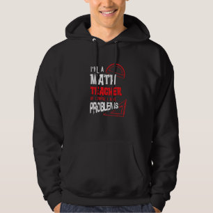 Mathematics Math... Jag är Math Lärare. Hoodie