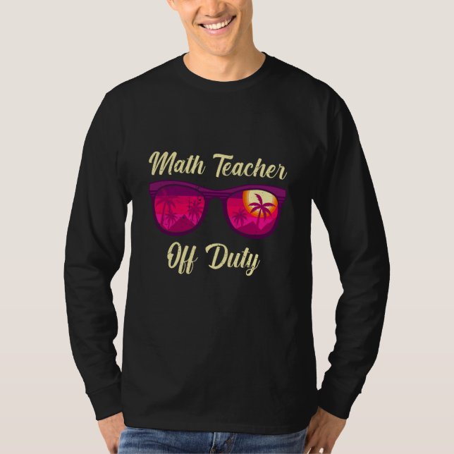 Mathematics Teacher off duty vacation Math teacher T Shirt (Framsida)