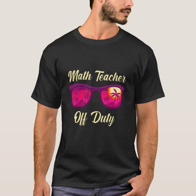 Mathematics Teacher off duty vacation Math teacher T Shirt (Framsida)