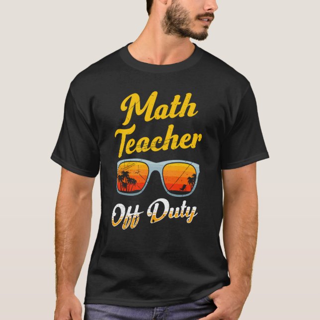 Mathematics Teacher off duty vacation Math teacher T Shirt (Framsida)