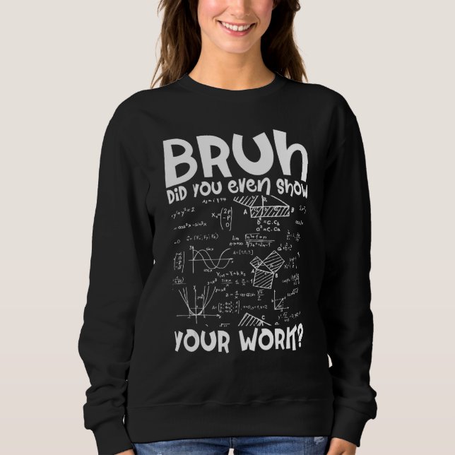 Mathematiker Bruh visade dig till och med din arbe T Shirt (Framsida)