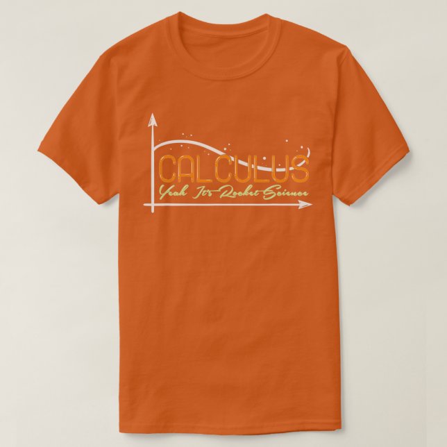 Matheme Pun Calculus ja its Rocket Science T Shirt (Design framsida)