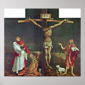 Mathis Grunewald Gothart - Crucifixion of Jesus Poster