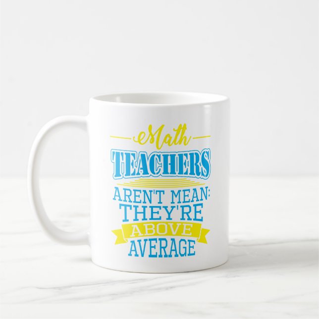 Mathlärare är inte genomsnittliga, dem är ovanför kaffemugg (Vänster)