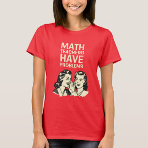 Mathlärare har problem - rolig back to school t-shirt
