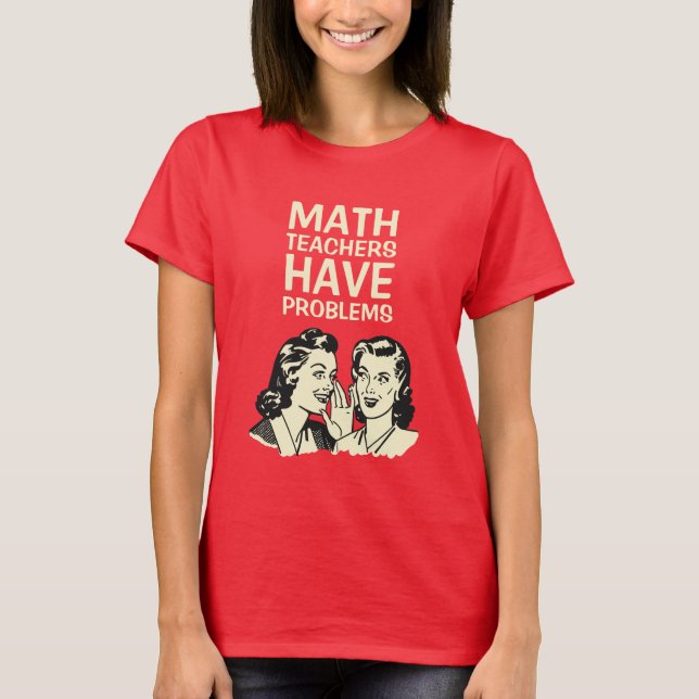 Mathlärare har problem - rolig back to school t-shirt (Framsida)