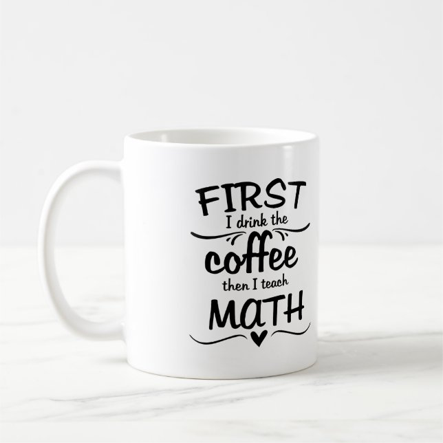 Mathläraremugg - först dricker jag kaffet kaffemugg (Vänster)