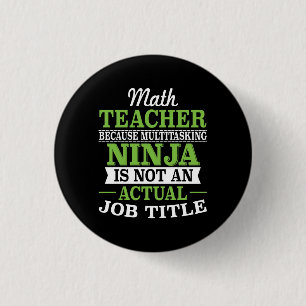 MathlärareMultitasking Ninja inte en jobbtitel Knapp