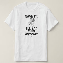 Matskämt (Spara det! Jag äter det ändå) T Shirt