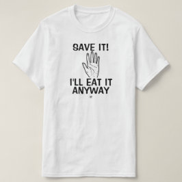Matskämt (Spara! Jag äter det ändå.) T Shirt