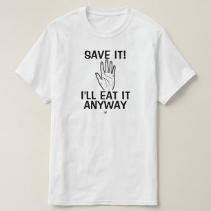 Matskämt (Spara! Jag äter det ändå.) T Shirt