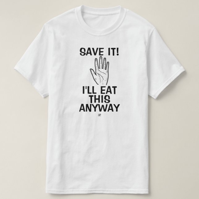 Matskämt (Spara! Jag äter det här ändå.) T Shirt (Design framsida)