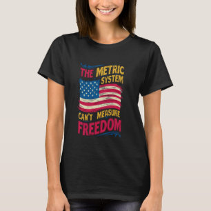 Mätsystemet kan inte mäta Juls frihet 4:e T Shirt