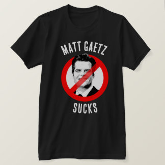 Matt Gaetz Sucks T Shirt