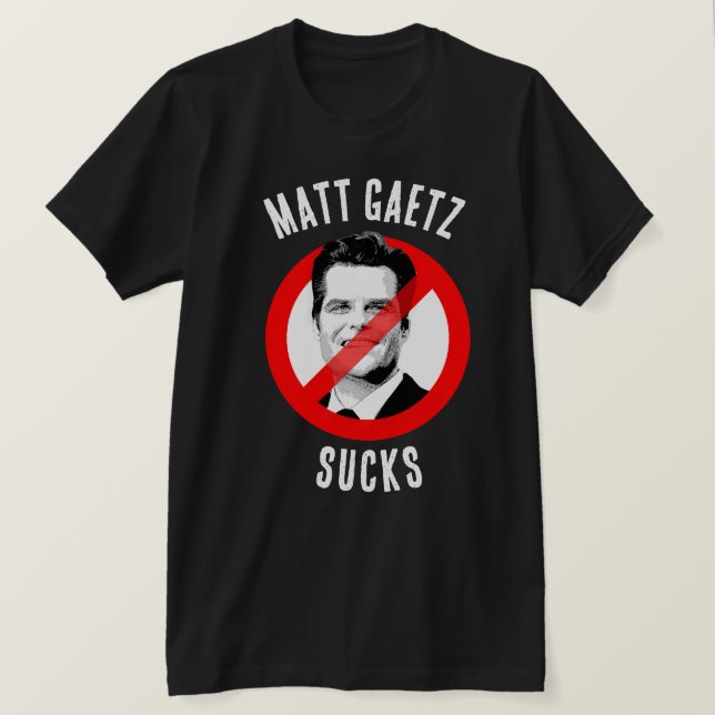 Matt Gaetz Sucks T Shirt (Design framsida)