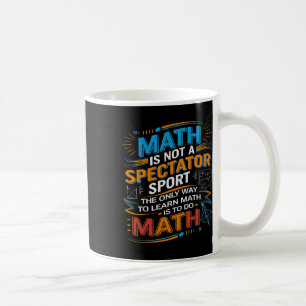 Matte är inte en sport för åskådare Matematiklärar Kaffemugg